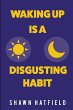 Waking Up Is a Disgusting Habit - Bild 1