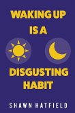 Waking Up Is a Disgusting Habit