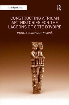 Constructing African Art Histories for the Lagoons of Côte d'Ivoire - Visonà, Monica Blackmun