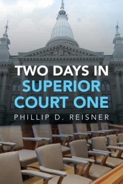 Two Days in Superior Court One - Reisner, Phillip D.