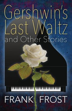 Gershwin's Last Waltz and Other Stories - Frost, Frank