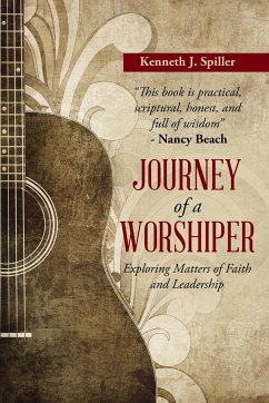 Journey of a Worshiper - Spiller, Kenneth J.