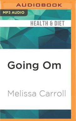 Going Om: Real Life Stories on and Off the Yoga Mat - Carroll, Melissa