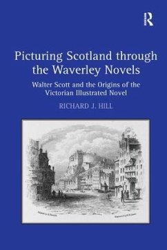 Picturing Scotland through the Waverley Novels - Hill, Richard J