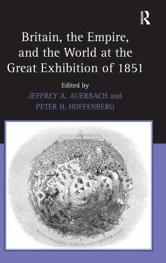 Britain, the Empire, and the World at the Great Exhibition of 1851 - Auerbach, Jeffrey A.