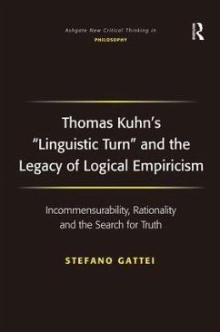 Thomas Kuhn's 'Linguistic Turn' and the Legacy of Logical Empiricism - Gattei, Stefano