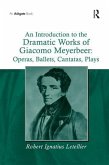 An Introduction to the Dramatic Works of Giacomo Meyerbeer