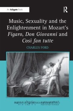Music, Sexuality and the Enlightenment in Mozart's Figaro, Don Giovanni and Così Fan Tutte - Ford, Charles