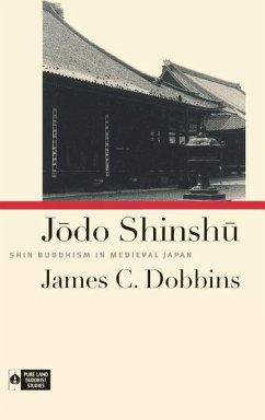 Jodo Shinshu: Shin Buddhism in Medieval Japan - Dobbins, James C.