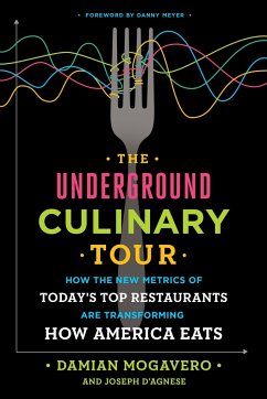 The Underground Culinary Tour: How the New Metrics of Today's Top Restaurants Are Transforming How America Eats - Mogavero, Damian; D'Agnese, Joseph