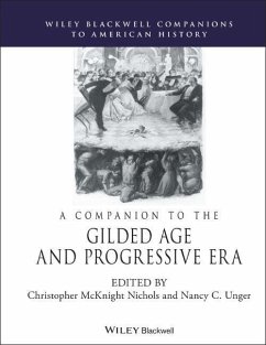 A Companion to the Gilded Age and Progressive Era - Nichols, Christopher McKnight;Unger, Nancy C.