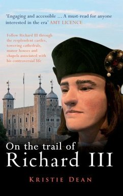 On the Trail of Richard III - Dean, Kristie