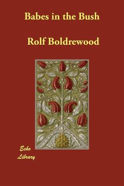 Babes in the Bush - Boldrewood, Rolf