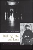 Risking Life and Lens: A Photographic Memoir Risking Life and Lens: A Photographic Memoir