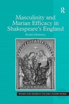 Masculinity and Marian Efficacy in Shakespeare's England - Espinosa, Ruben