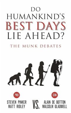 Do Humankind's Best Days Lie Ahead? - Pinker, Steven; Ridley, Matt; de Botton, Alain; Gladwell, Malcolm