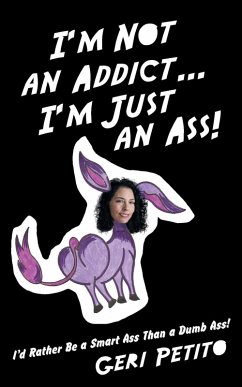 Cover I'm Not an Addict ... I'm Just an Ass!