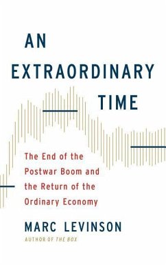 An Extraordinary Time: The End of the Postwar Boom and the Return of the Ordinary Economy - Levinson, Marc