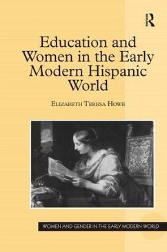 Education and Women in the Early Modern Hispanic World - Howe, Elizabeth Teresa