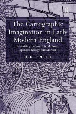 The Cartographic Imagination in Early Modern England - Smith, D K