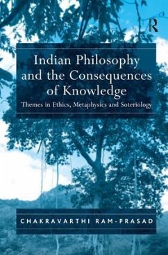 Indian Philosophy and the Consequences of Knowledge - Ram-Prasad, Chakravarthi