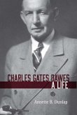 Charles Gates Dawes: A Life