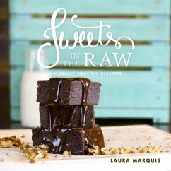 Sweets in the Raw: Naturally Healthy Desserts - Marquis, Laura