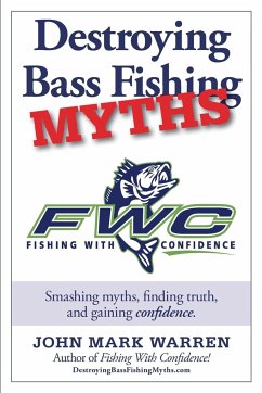 Destroying Bass Fishing Myths - Warren, John Mark