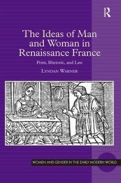 The Ideas of Man and Woman in Renaissance France - Warner, Lyndan