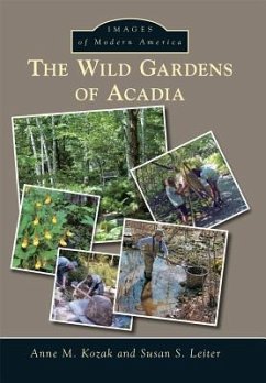 The Wild Gardens of Acadia - Kozak, Anne M.; Leiter, Susan S.