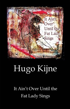 It Ain't Over Until the Fat Lady Sings - Kijne, Hugo