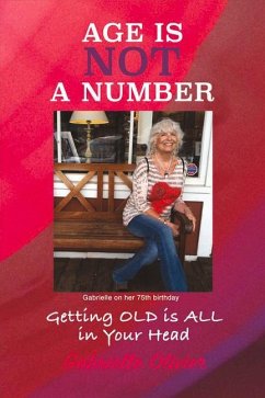 Age Is Not a Number: Getting Old Is All in Your Head - Olivier, Gabrielle