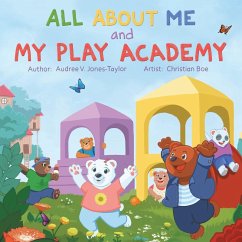 All About Me and My Play Academy - Jones-Taylor, Audree V.