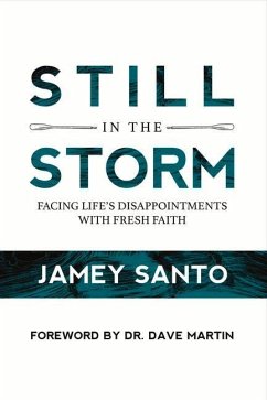 Still in the Storm: Facing Life's Disappointments with Fresh Faith Volume 1 - Santo, Jamey