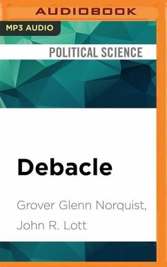 Debacle: Obama's War on Jobs and Growth and What We Can Do Now to Regain Our Future - Norquist, Grover Glenn; Lott, John R.
