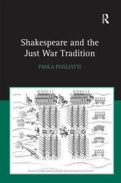 Shakespeare and the Just War Tradition - Pugliatti, Paola