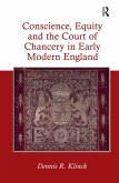 Conscience, Equity and the Court of Chancery in Early Modern England