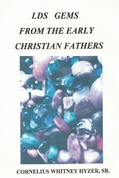 LDS Gems from the Early Christian Fathers - Hyzer, Cornelius