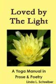 Loved by The Light A Yoga Manual in Prose & Poetry