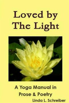 Loved by The Light A Yoga Manual in Prose & Poetry - Schreiber, Linda L.