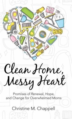 Clean Home, Messy Heart - Chappell, Christine M.