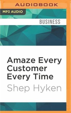 Amaze Every Customer Every Time: 52 Tools for Delivering the Most Amazing Customer Service on the Planet - Hyken, Shep