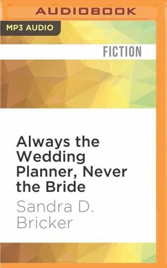 Always the Wedding Planner, Never the Bride - Bricker, Sandra D.