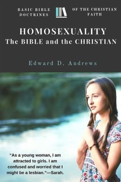 Homosexuality - The Bible and the Christian: Basic Bible Doctrines of the Christian Faith - Andrews, Edward D.