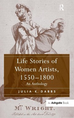 Life Stories of Women Artists, 1550-1800 - Dabbs, Julia K