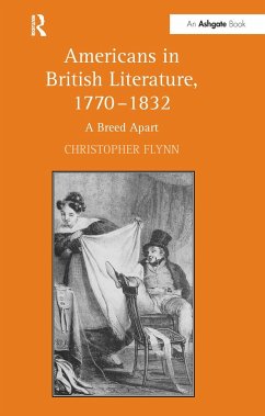 Americans in British Literature, 1770-1832 - Flynn, Christopher