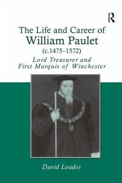 The Life and Career of William Paulet (c.1475-1572) - Loades, David