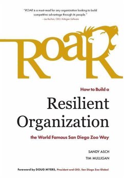 Roar: How to Build a Resilient Organization the World-Famous San Diego Zoo Way - Asch, Sandy; Mulligan, Tim