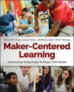 Maker-Centered Learning - Clapp, Edward P.;Ross, Jessica;Ryan, Jennifer O.