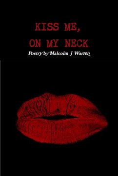 KISS ME ON MY NECK - Warren, Malcolm J